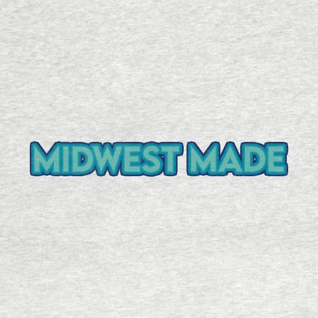 Midwest Made by sydlarge18